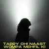 About Tappy Chi Naast Wom Pa Mehfil ki Song